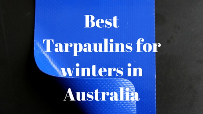 Image of blog title Best Tarpaulins for winters in Australia